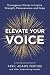 Elevate Your Voice: Courageous Stories to Inspire Strength, Perseverance, and Hope