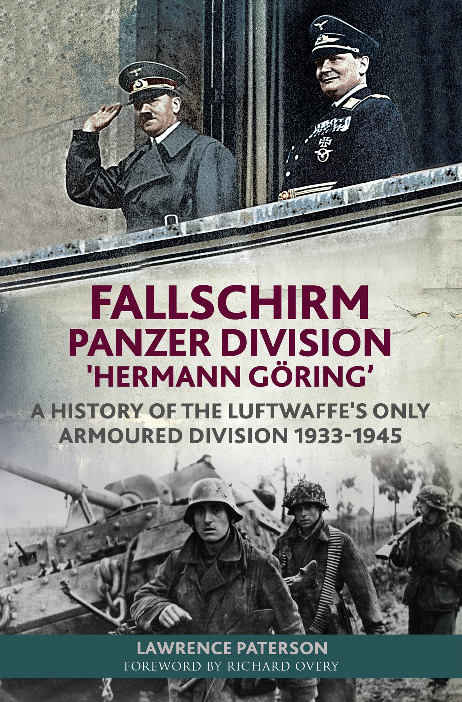 Fallschirm-Panzer-Division 'Hermann Göring': A History of the Luftwaffe's Only Armoured Division, 1933-1945 (Kindle Edition)