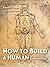 How to Build a Human: In Seven Evolutionary Steps