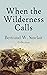 When the Wilderness Calls –...