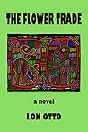 The Flower Trade by Lon Otto The Flower Trade by Lon Otto