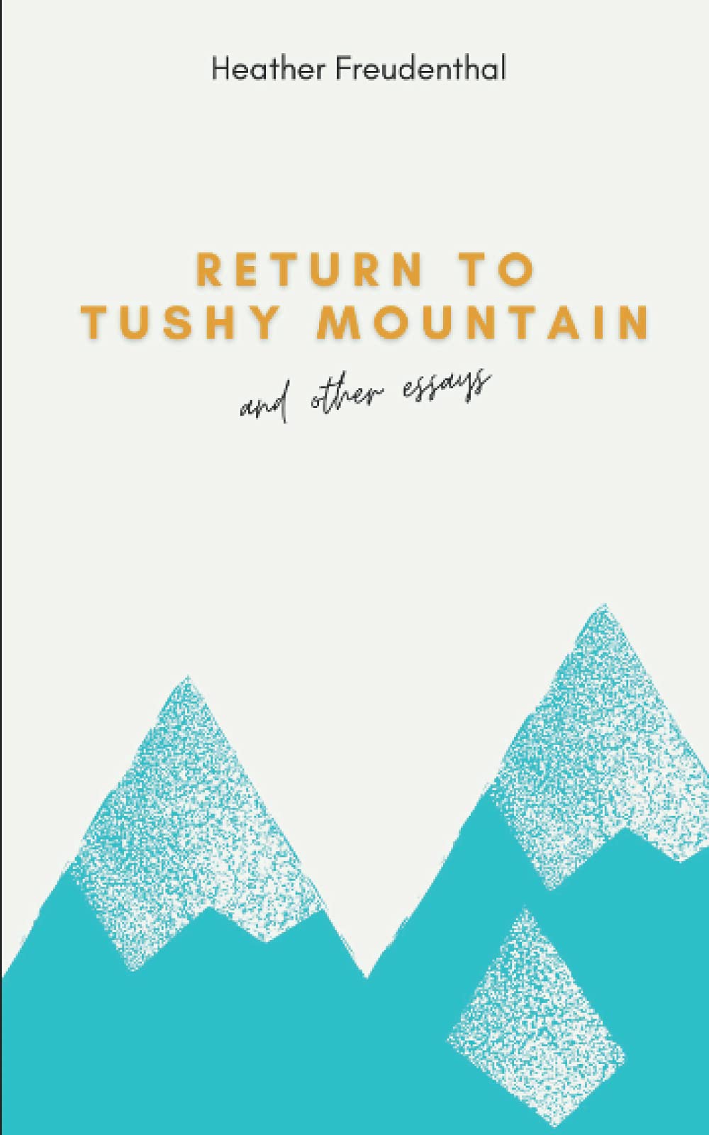 Return to Tushy Mountain: and other essays (Paperback)