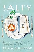 Salty: Lessons on Eating, Drinking, and Living from Revolutionary Women