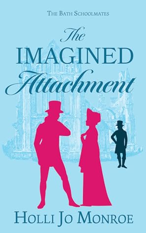 The Imagined Attachment (The Bath Schoolmates, #1)