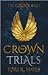 The Crown Trials by Tori R Hayes The Crown Trials by Tori R Hayes