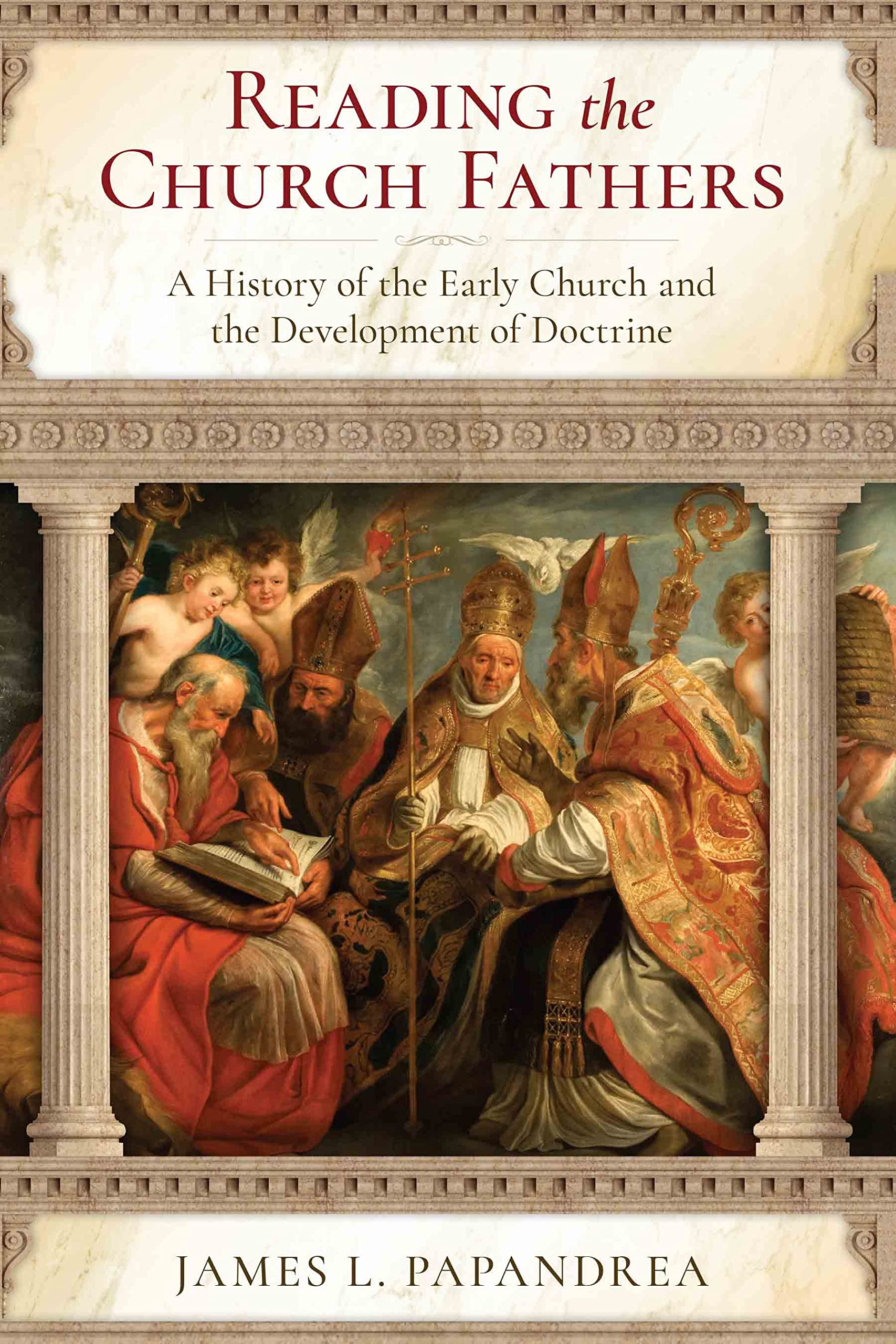 Reading the Church Fathers: A History of the Early Church and the Development of Doctrine (Kindle Edition)