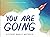 You Are Going: A Story Abou...