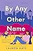 By Any Other Name by Lauren Kate By Any Other Name by Lauren Kate