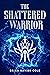 The Shattered Warrior (The Ever Saga Book 1)