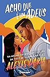 Book cover for Acho que é um adeus (Primas Poderosas, #2)