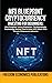 NFT Blueprint - Cryptocurrency Investing For Beginners: Non Fungible Tokens Explained, The Blockchain Technology Behind Them & How NFTs Work With Bitcoin, Ethereum & Altcoins