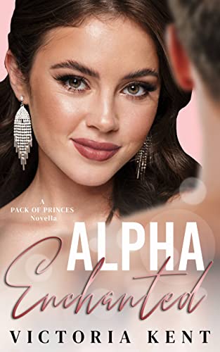 Alpha Enchanted (Pack of Princes, #1)
