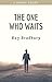 The One Who Waits by Ray Bradbury