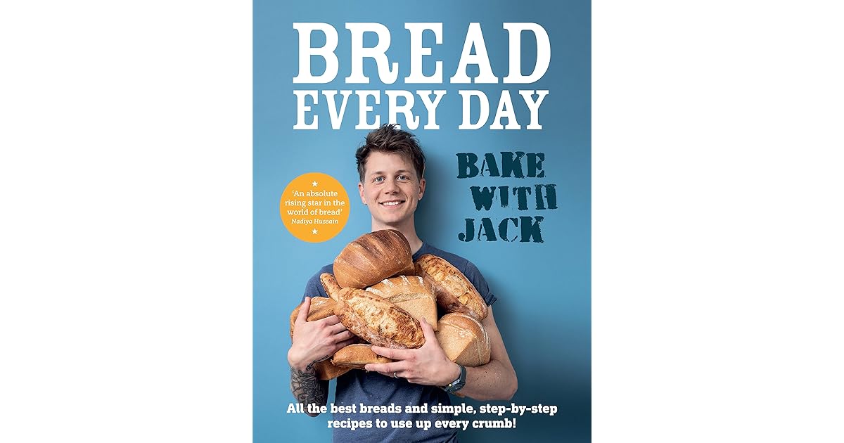 BAKE WITH JACK Bread Every Day All the best breads and simple, step