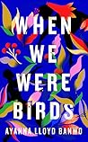 When We Were Birds