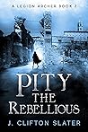 Pity the Rebellious