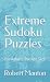 Extreme Sudoku Puzzles by Robert Manton