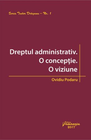 Dreptul administrativ. O concepție. O viziune