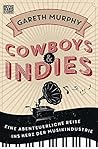 Cowboys & Indies: Eine abenteuerliche Reise ins Herz der Musikindustrie