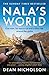 Nala's World: One Man, His Rescue Cat, and a Bike Ride around the Globe