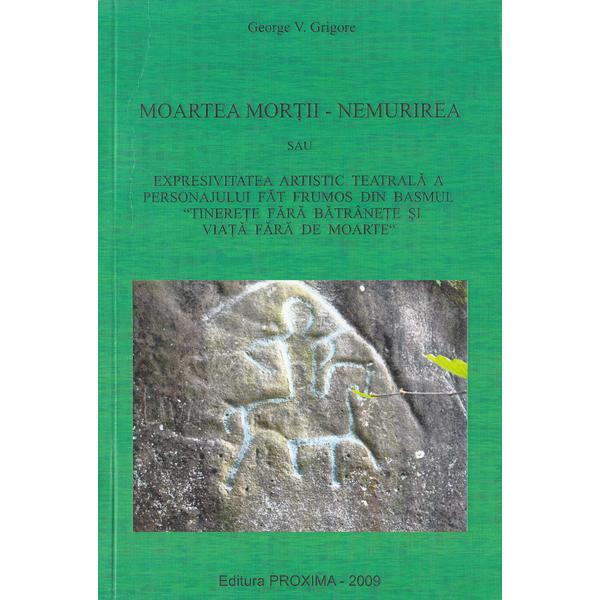 Moartea morții - nemurirea sau Expresivitatea artistic - teatrala a personajului Fat Frumos din basmul "Tinerete fara batrânete si viata fara de moarte"
