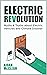 ELECTRIC REVOLUTION: Myths & Truths about Electric Vehicles and Climate Disaster