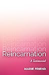 Reincarnation: A Testimonial