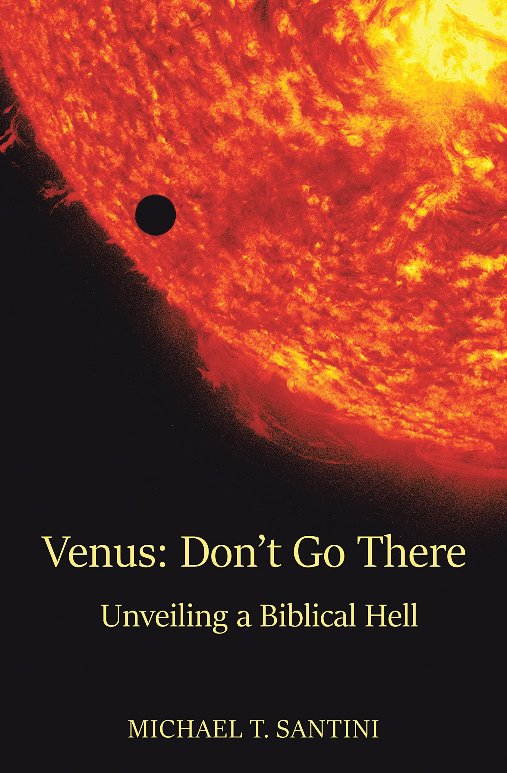 Venus: Don’t Go There: Unveiling a Biblical Hell (Kindle Edition)
