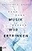 Denn ohne Musik werden wir ertrinken
