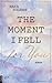 The Moment I Fell For You (Loving You #1)