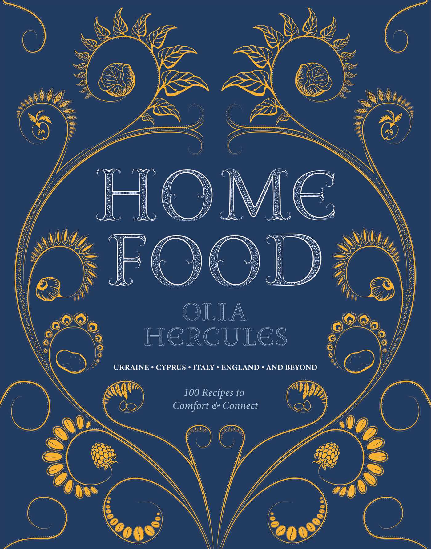 Home Food: 100 Recipes to Comfort and Connect: Ukraine • Cyprus • Italy • England • and Beyond (Hardcover)