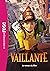 Vaillante - Le roman du film by Anton