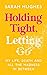 Holding Tight, Letting Go: ...