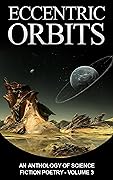 Eccentric Orbits: An Anthology Of Science Fiction Poetry - Volume 3