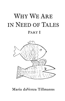 Why We Are in Need of Tales: Part One