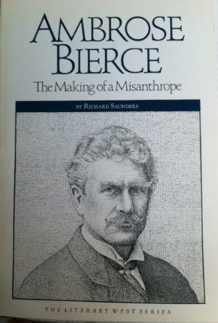 Ambrose Bierce: The Making of a Misanthrope (Literary West Series)