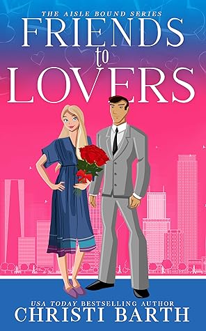 Friends to Lovers (Aisle Bound, #3)