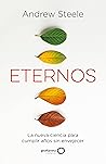 Eternos: La nueva ciencia para cumplir años sin envejecer (geoPlaneta Ciencia) (Spanish Edition)