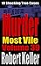 Murder Most Vile Volume 39: 18 Shocking True Crime Cases of Murder and Mayhem