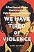 We Have Tired of Violence by Matt Easton