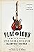 Play It Loud: An Epic Histo...