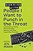 Working with People I Want to Punch in the Throat: Cantankerous Clients, Micromanaging Minions, and Other Supercilious Scourges (People I Want to Punch in the Throat series)
