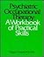 Psychiatric Occupational Therapy: A Workbook of Practical Skills
