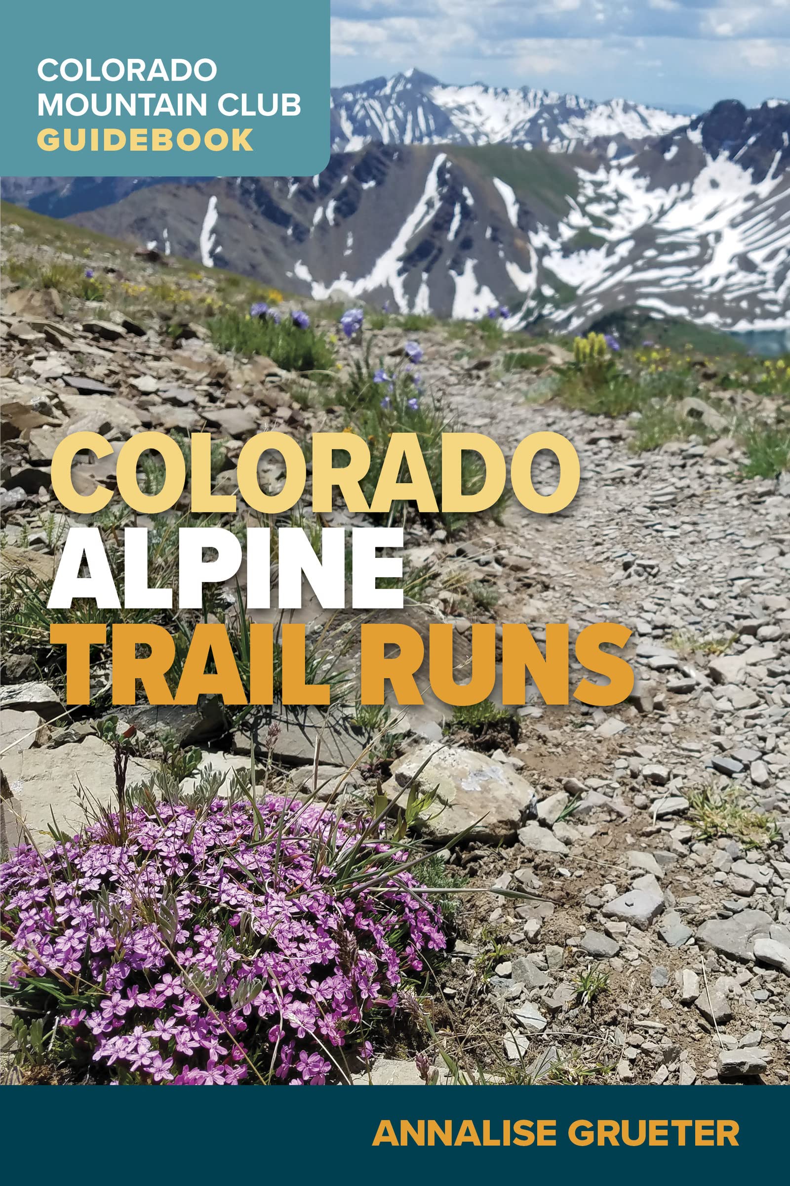 Colorado Alpine Trail Runs (Colorado Mountain Club Guidebook)
