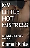 MY LITTLE HOT MISTRESS : 16 HARDCORE EROTIC ROMANCE Book cover for MY LITTLE HOT MISTRESS : 16 HARDCORE EROTIC ROMANCE