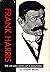 Frank Harris: The Life and ...