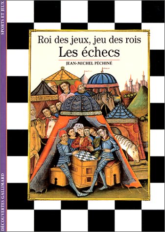 Les Échecs : Roi des jeux, jeu des rois (Paperback)
