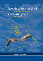 Gezonde godsdienstigheid en heilzaam geloof. Verheldering van concepten vanuit de psychologie, psychiatrie en de theologie