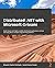 Distributed .NET with Microsoft Orleans: Build robust and highly scalable distributed applications without worrying about complex programming patterns