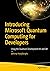 Introducing Microsoft Quantum Computing for Developers: Using the Quantum Development Kit and Q#